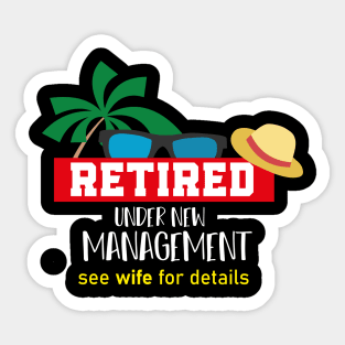 Retired Under New Management See Wife For Details Funny Saying Sticker